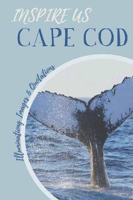 Inspire Us Cape Cod: Captivating Images and Quotes