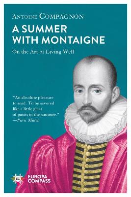 A Summer with Montaigne: Notes on a Man Without Prejudice