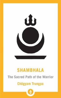 Shambhala Pocket Library: Shambhala: The Sacred Path of the Warrior