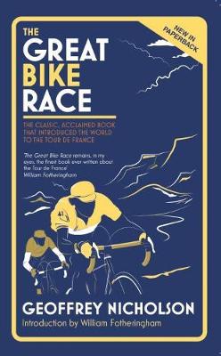 Great Bike Race, The: The Classic, Acclaimed Book That Introduced a Nation to the Tour De France