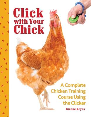Click with Your Chick: A Complete Chicken Training Course Using the Clicker