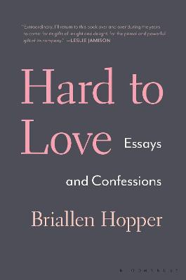 Hard to Love: Essays and Confessions