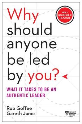 Why Should Anyone be Led by You?: What it Takes to be an Authentic Leader