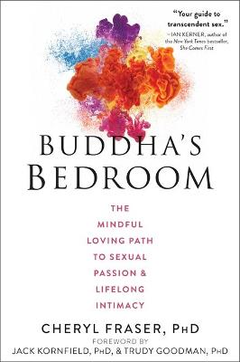 Buddha's Bedroom: The Mindful Loving Path to Sexual Passion and Lifelong Intimacy