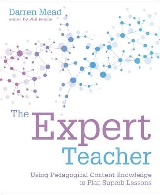 Expert Teacher, The: Using pedagogical content knowledge to plan superb lessons