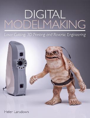 Digital Modelmaking: Laser Cutting, 3D Printing and Reverse Engineering