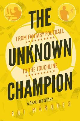 Unknown Champion, The: From Fantasy Football to the Touchline