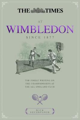 Times at Wimbledon, The: The Finest Writing on The Championships at The All England Club