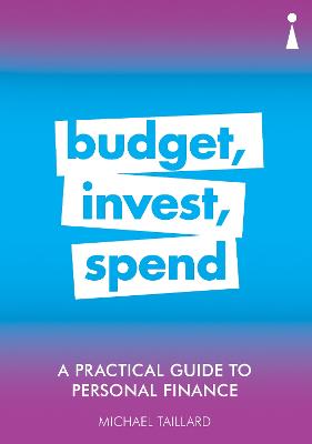 Practical Guide Series: A Practical Guide to Personal Finance: Budget, Invest, Spend
