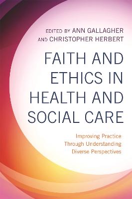 Faith and Ethics in Health and Social Care: Improving Practice Through Understanding Diverse Perspectives