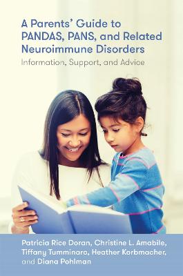 A Parents' Guide to PANDAS, PANS, and Related Neuroimmune Disorders: Information, Support, and Advice