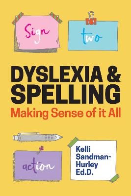 Dyslexia and Spelling: Making Sense of it All