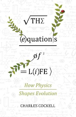 Equations of Life, The: The Hidden Rules Shaping Evolution