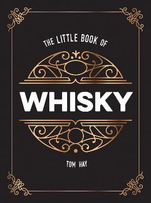 Little Book of Whisky, The: The Perfect Gift for Lovers of the Water of Life