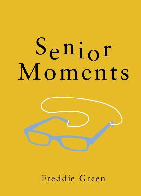 Senior Moments: The Perfect Gift for Those Who Are Getting On a Bit
