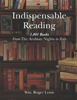 Indispensable Reading: 1001 Books from the Arabian Nights to Zola