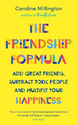 Friendship Formula, The: Add great friends, subtract enemies and multiply your happiness