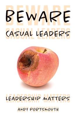 Beware Casual Leaders: Leadership Matters