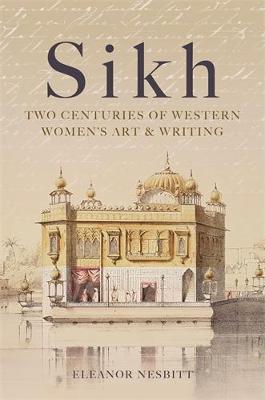 Sikh: Two Centuries of Western Women's Art & Writing