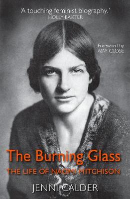 Burning Glass, The: The Life of Naomi Mitchison