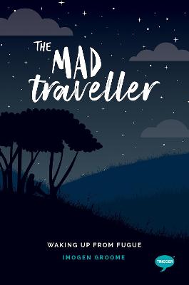 The Inspirational Series: Mad Traveller, The: Experiences with Dissociative Fugue