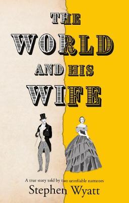 World and His Wife, The: A true story told by two unreliable narrators