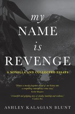 My Name Is Revenge: A Novella and Collected Essays