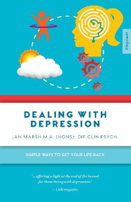 Empower: Dealing with Depression: Simple Ways to Get Your Life Back