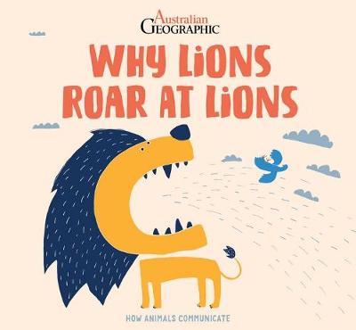 Why Lions Roar at Lions: How Animals Communicate