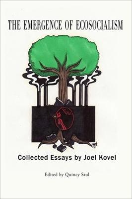 Emergence of Ecosocialism, The: Collected Essays by Joel Kovel