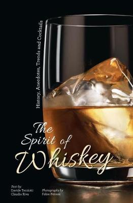 Spirit of Whisky, The: History, Anecdotes, Trends and Cocktails