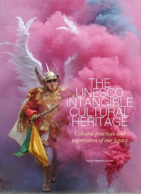 UNESCO Intangible Cultural Heritage, The: Cultural Practices and Expressions of our Legacy
