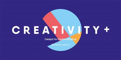 Creativity+: The Catalyst for Creative Thinking
