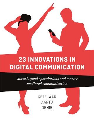 26 Innovations in Digital Communication: Move Beyond Speculation and Master Mediated Communication