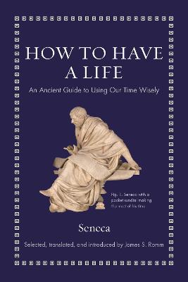 Ancient Wisdom for Modern Readers #: How to Have a Life