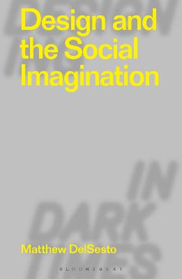Designing in Dark Times #: Design and the Social Imagination