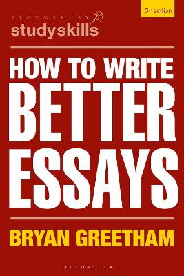 Bloomsbury Study Skills #: How to Write Better Essays  (5th Edition)