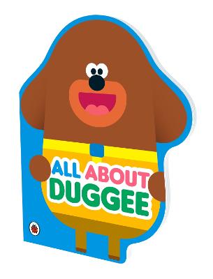 Hey Duggee: All About Duggee (Shaped Board Book)