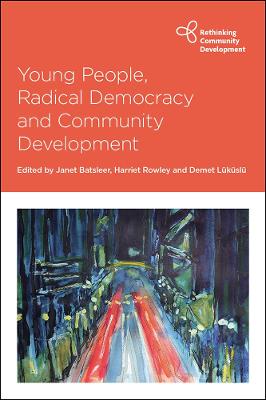 Rethinking Community Development #: Young People, Radical Democracy and Community Development