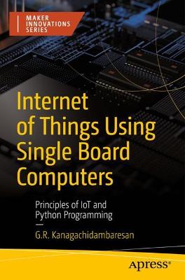Internet of Things Using Single Board Computers  (1st Edition)