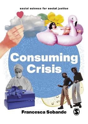 Social Science for Social Justice #: Consuming Crisis