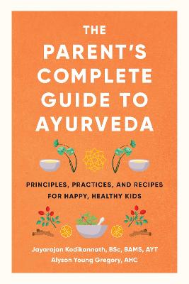 The Parent's Complete Guide to Ayurveda