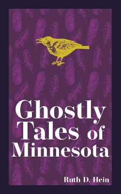 Hauntings, Horrors & Scary Ghost Stories #: Ghostly Tales of Minnesota  (2nd Revised Edition)
