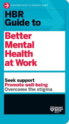 HBR Guide #: HBR Guide to Better Mental Health at Work