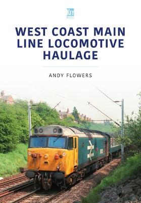 Britain's Railways #: West Coast Main Line Locomotive Haulage