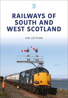 Britain's Railways #: Railways of South and West Scotland