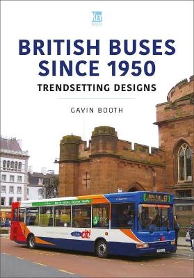 Britain's Buses #: British Buses Since 1950: Trendsetting Designs