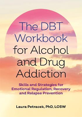 The DBT Workbook for Alcohol and Drug Addiction
