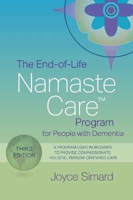 The End-of-Life Namaste Care (TM) Program for People with Dementia (3rd Revised Edition)