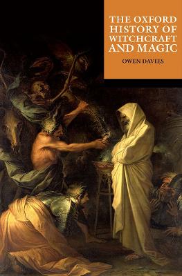 Oxford History of... #: The Oxford History of Witchcraft and Magic